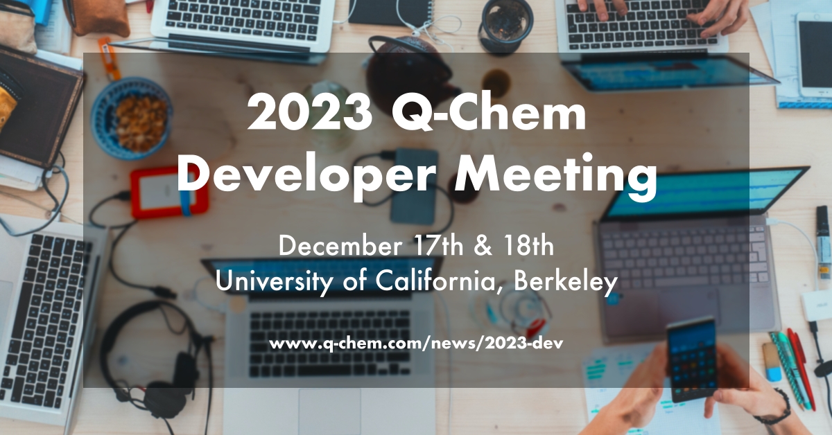 An overhead image of a table with many laptops and study materials surrounded by people collaborating, with overlaid text reading: "2023 Q-Chem Developer Meeting, December 17 though 18 at University of California, Berkeley"